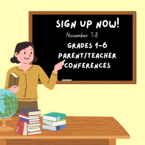 November 7-8, Grade 1-6: Parent/Teacher Conferences Sign Up