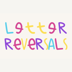 Letter Reversal and Mirror Writing- - Should You Be Concerned?