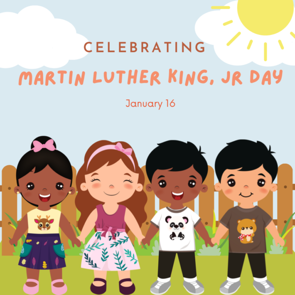 January 16: Martin Luther King, Jr. Day (No School)