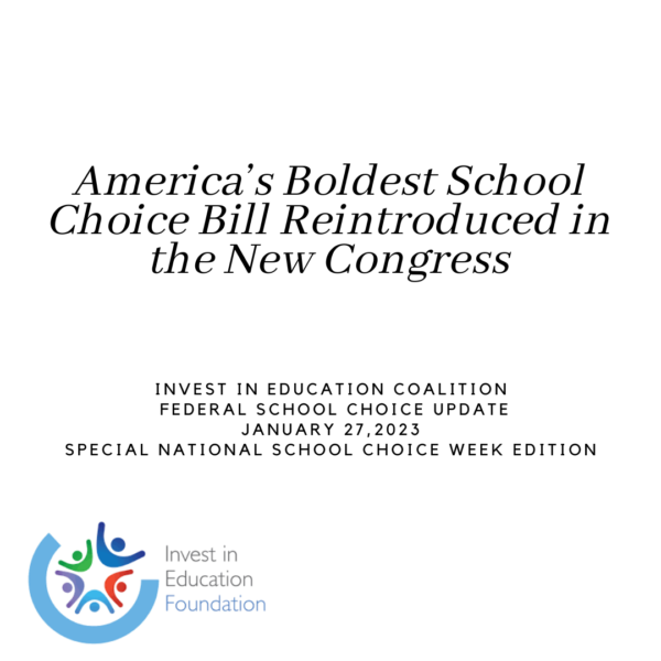 invest-in-education-coalition_-federal-school-choice-update-january-272023-special-naitional-school-choice-week-edition-1