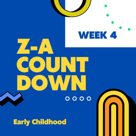 Early Childhood News & Tips: Z-A Countdown Week 4