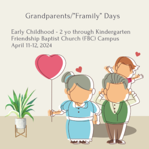 April 11-12-Grandparents/"Framily" Days for 2yo-Kindergarten