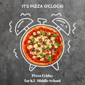 Pizza Friday for K5-Middle School (Semester 2)