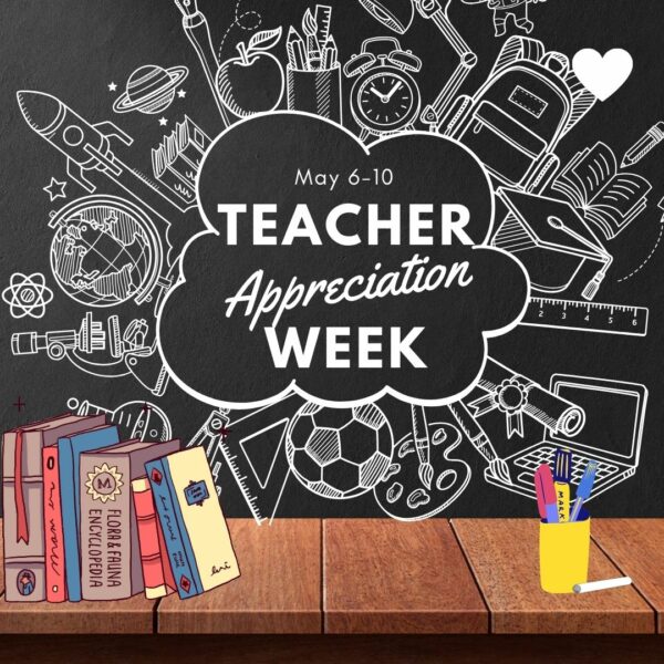 May 6-10: Teacher Appreciation Week