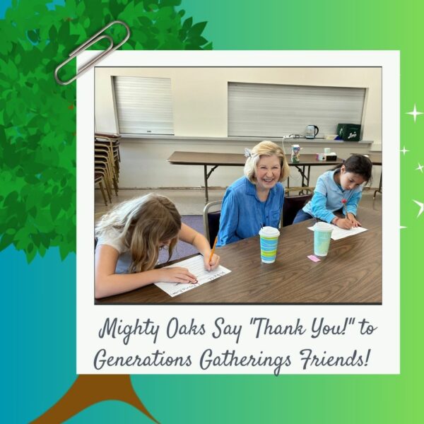 Mighty Oaks Say "Thank You!" to Generations Gatherings Friends! 