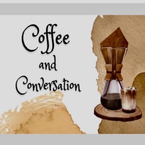 September 10: Coffee & Conversation Begins